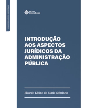 INTRODUÇÃO AOS ASPECTOS JURÍDICOS DA ADMINISTRAÇÃO PÚBLICA