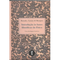 INTRODUÇÃO ÀS BASES FILOSÓFICAS DA FÍSICA: UMA ABORDAGEM HISTÓRICA