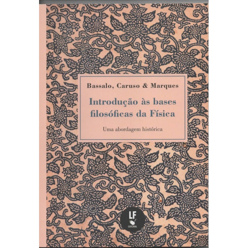 INTRODUÇÃO ÀS BASES FILOSÓFICAS DA FÍSICA: UMA ABORDAGEM HISTÓRICA