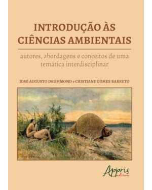 INTRODUÇÃO ÀS CIÊNCIAS AMBIENTAIS: AUTORES, ABORDAGENS E CONCEITOS DE UMA TEMÁTICA INTERDISCIPLINAR