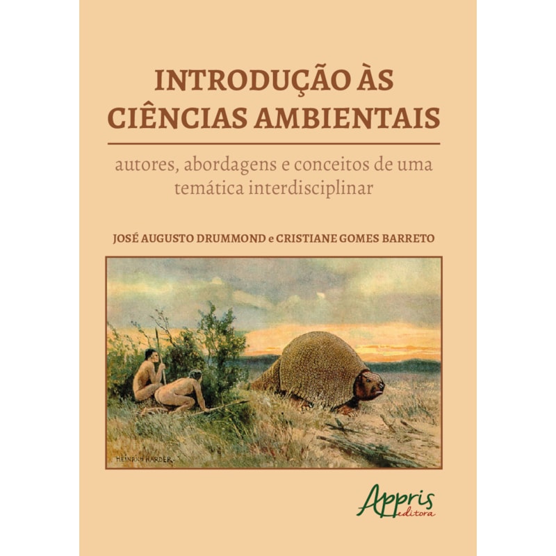 INTRODUÇÃO ÀS CIÊNCIAS AMBIENTAIS: AUTORES, ABORDAGENS E CONCEITOS DE UMA TEMÁTICA INTERDISCIPLINAR