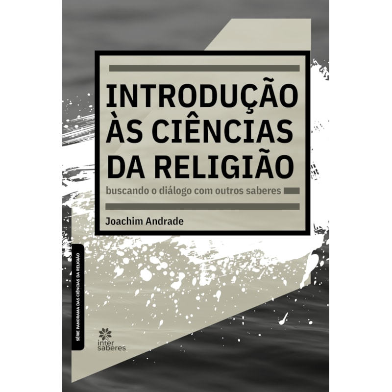 INTRODUÇÃO ÀS CIÊNCIAS DA RELIGIÃO:: BUSCANDO O DIÁLOGO COM OUTROS SABERES