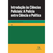 Introdução às ciências policiais: A polícia entre ciência e política