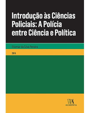 Introdução às ciências policiais: A polícia entre ciência e política