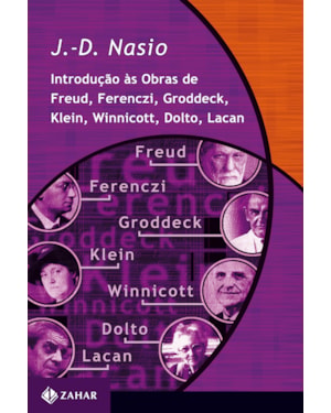 INTRODUÇÃO ÀS OBRAS DE FREUD, FERENCZI, GRODDECK, KLEIN, WINNICOTT, DOLTO, LACAN