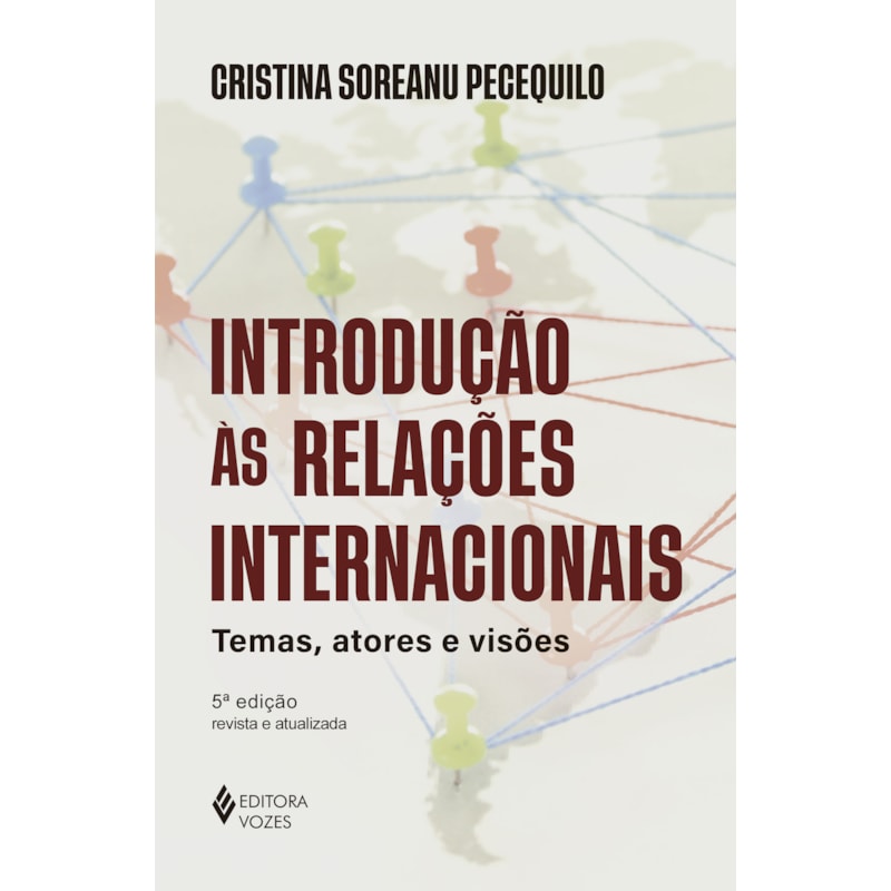 INTRODUÇÃO ÀS RELAÇÕES INTERNACIONAIS: TEMAS, ATORES E VISÕES