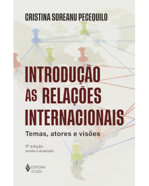 INTRODUÇÃO ÀS RELAÇÕES INTERNACIONAIS: TEMAS, ATORES E VISÕES