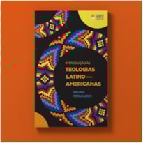 INTRODUÇÃO ÀS TEOLOGIAS LATINO-AMERICANAS