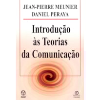 INTRODUCAO AS TEORIAS DA COMUNICACAO