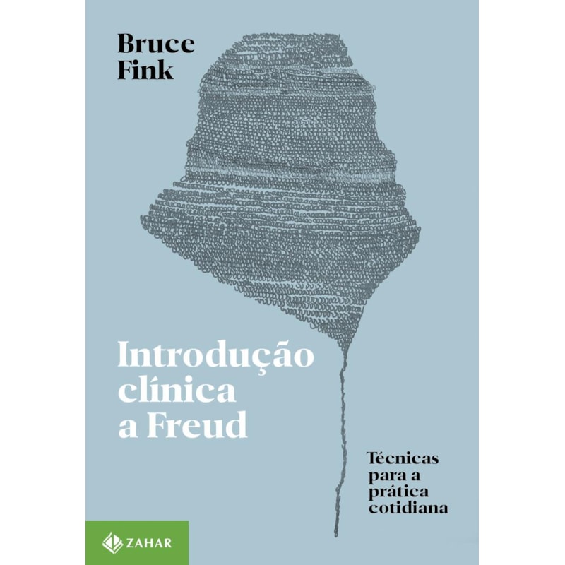 INTRODUÇÃO CLÍNICA A FREUD: TÉCNICAS PARA A PRÁTICA COTIDIANA
