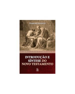 Introdução e síntese do Novo Testamento - 4ª Ed