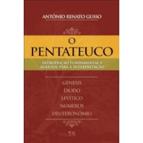 INTRODUÇÃO FUNDAMENTAL E AUXÍLIO PARA INTERPRETAÇÃO - O PENTATEUCO
