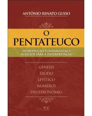 INTRODUÇÃO FUNDAMENTAL E AUXÍLIO PARA INTERPRETAÇÃO - O PENTATEUCO