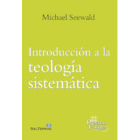 INTRODUCCIÓN A LA TEOLOGÍA SISTEMÁTICA