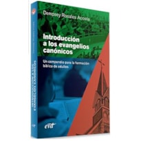 INTRODUCCIÓN A LOS EVANGELIOS CANÓNICOS - UN COMPENDIO PARA LA FORMACIÓN BÍBLICA DE ADULTOS