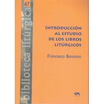 INTRODUCCION AL ESTUDIO DE LOS LIBROS LITURGICOS