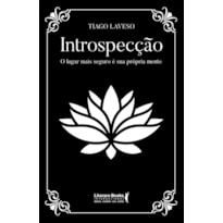 INTROSPECÇÃO - O LUGAR MAIS SEGURO É A SUA PRÓPRIA MENTE