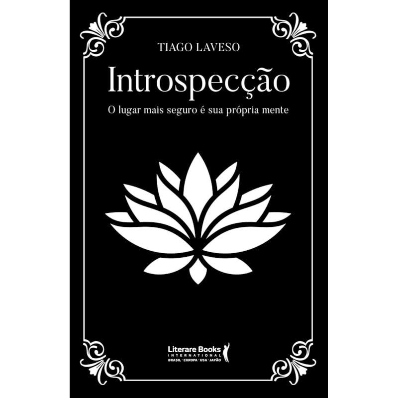 INTROSPECÇÃO - O LUGAR MAIS SEGURO É A SUA PRÓPRIA MENTE