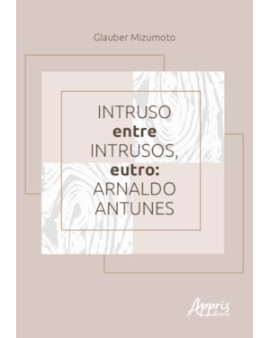 INTRUSO ENTRE INTRUSOS, EUTRO: ARNALDO ANTUNES