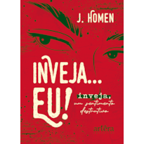 INVEJA... EU!: INVEJA, UM SENTIMENTO DESTRUTIVO