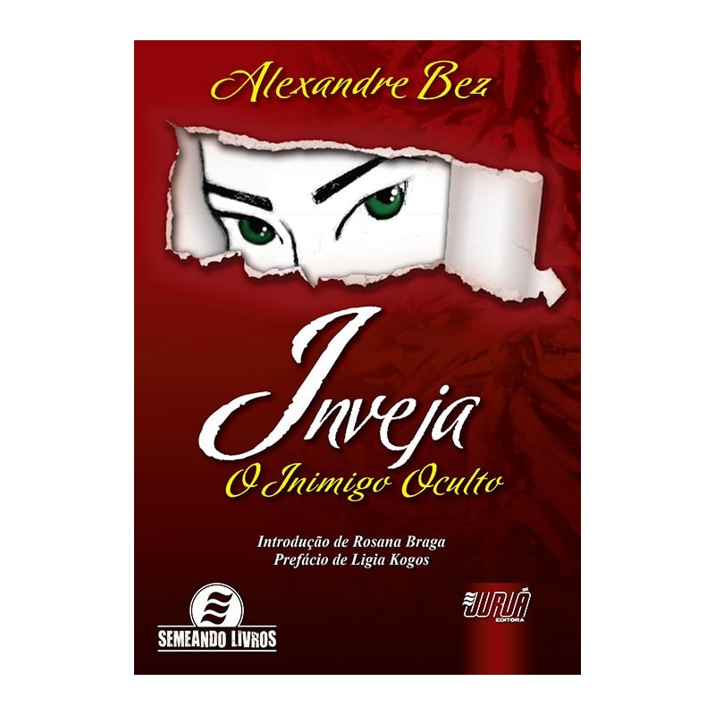 INVEJA - O INIMIGO OCULTO - INTRODUÇÃO DE ROSANA BRAGA - PREFÁCIO DE LIGIA KOGOS