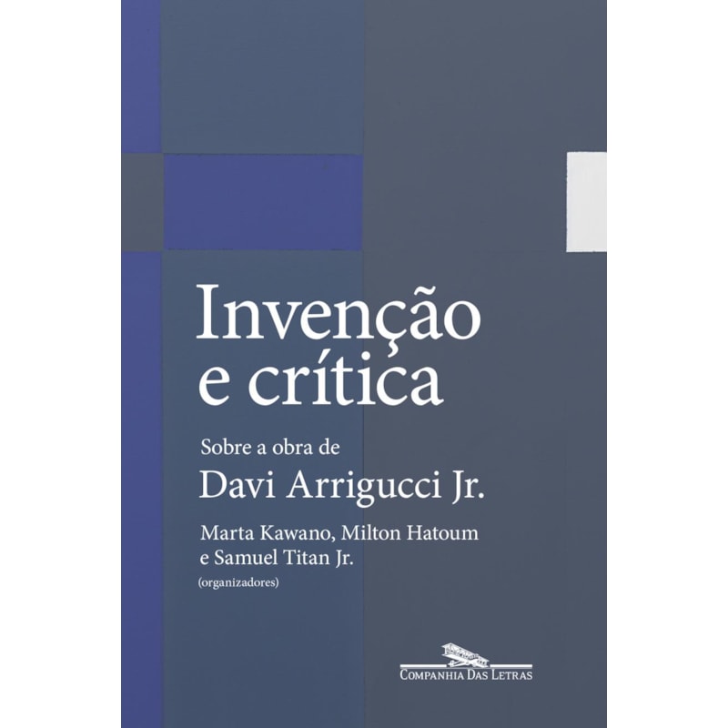 INVENÇÃO E CRÍTICA: SOBRE A OBRA DE DAVI ARRIGUCCI JR.