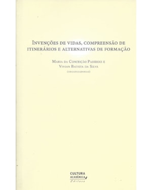 INVENÇÕES DE VIDAS, COMPREENSÃO DE ITINERÁRIOS E ALTERNATIVAS DE FORMAÇÃO