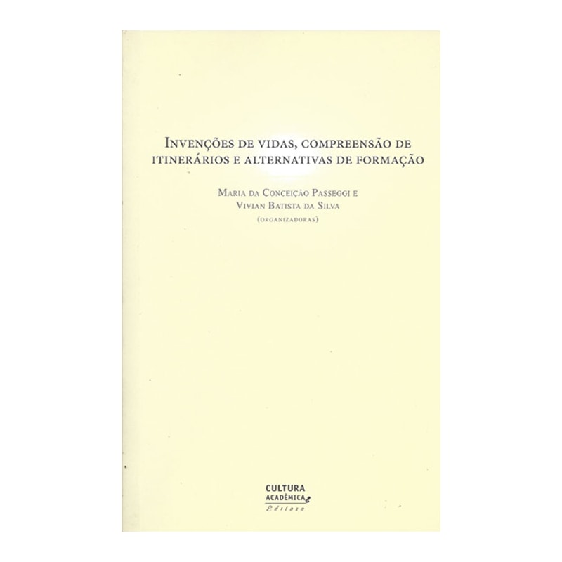 INVENÇÕES DE VIDAS, COMPREENSÃO DE ITINERÁRIOS E ALTERNATIVAS DE FORMAÇÃO