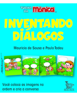 INVENTANDO DIÁLOGOS: VOCÊ COLOCA AS IMAGENS NA ORDEM E CRIA A CONVERSA