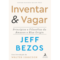 INVENTAR & VAGAR: PRINCÍPIOS E FILOSOFIAS DA AMAZON E BLUE ORIGIN