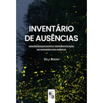 INVENTÁRIO DE AUSÊNCIAS - MEMÓRIA/ESQUECIMENTO E REPRESENTIFICAÇÃO NO IMAGINÁRIO DAS AMÉRICAS