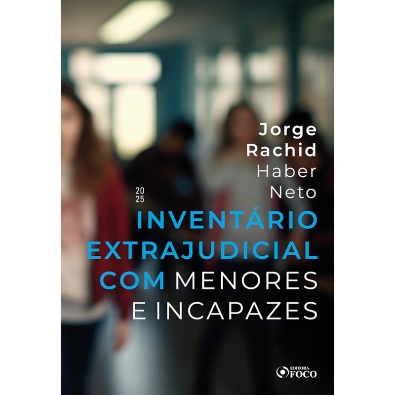 INVENTÁRIO EXTRAJUDICIAL COM MENORES E INCAPAZES - 1ª ED - 2025