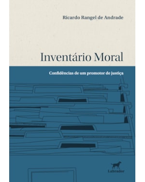 INVENTÁRIO MORAL: CONFIDÊNCIAS DE UM PROMOTOR DE JUSTIÇA