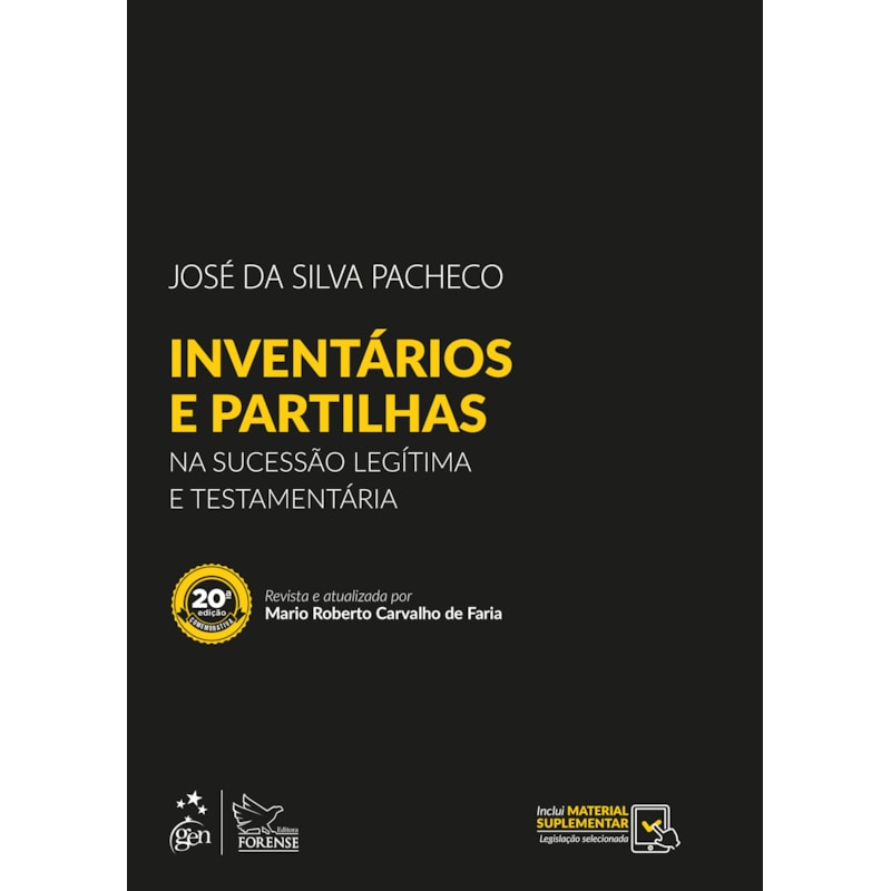 INVENTÁRIOS E PARTILHAS - NA SUCESSÃO LEGÍTIMA E TESTAMENTÁRIA - 20ª EDIÇÃO 2018