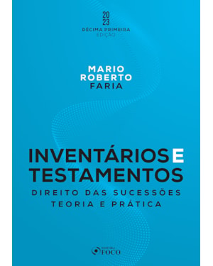 INVENTÁRIOS E TESTAMENTOS: DIREITO DAS SUCESSÕES - 11ª ED - 2023