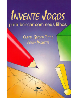 INVENTE JOGOS PARA BRINCAR COM SEUS FILHOS