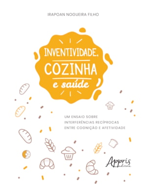 INVENTIVIDADE, COZINHA E SAÚDE: UM ENSAIO SOBRE INTERFERÊNCIAS RECÍPROCAS ENTRE COGNIÇÃO E AFETIVIDADE
