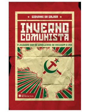 INVERNO COMUNISTA - A DITADURA QUE OS BRASILEIROS SE RECUSAM A VER