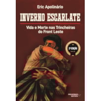 INVERNO ESCARLATE- VIDA E MORTE NAS TRINCHEIRAS DO FRONT LEST