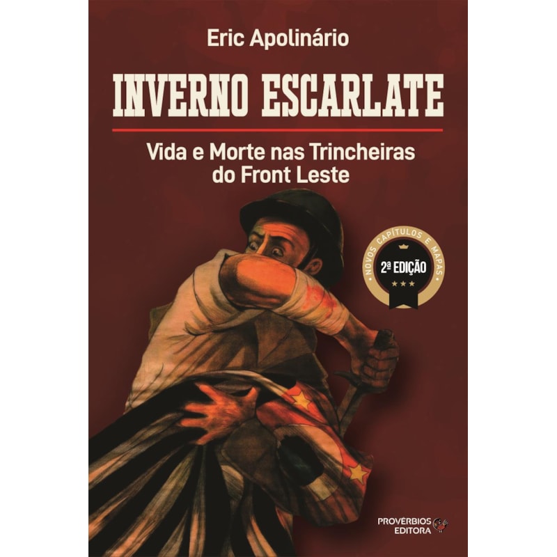 Inverno escarlate: vida e morte nas trincheiras do front leste