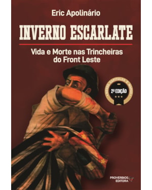 Inverno escarlate: vida e morte nas trincheiras do front leste