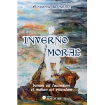 INVERNO MORAL - BONUM EST FACIENDUM, ET MALUM EST VITANDUM