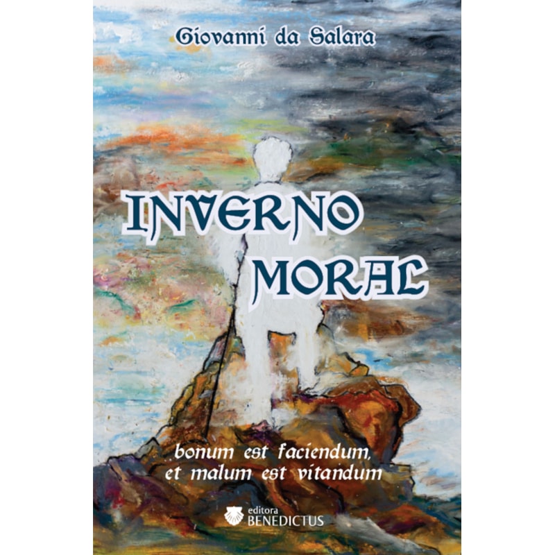 INVERNO MORAL - BONUM EST FACIENDUM, ET MALUM EST VITANDUM