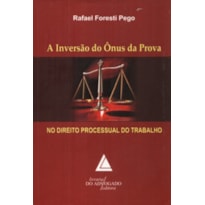 INVERSÃO DO ÔNUS DA PROVA NO DIREITO PROCESSUAL DO TRABALHO