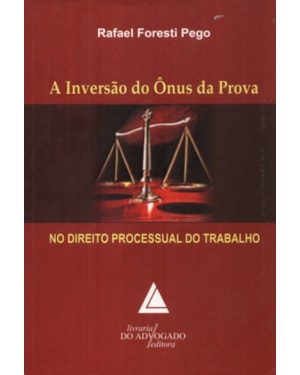 INVERSÃO DO ÔNUS DA PROVA NO DIREITO PROCESSUAL DO TRABALHO