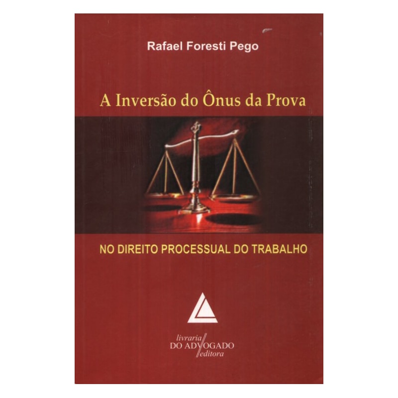 INVERSÃO DO ÔNUS DA PROVA NO DIREITO PROCESSUAL DO TRABALHO