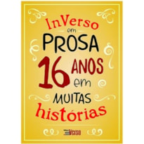 INVERSO EM PROSA 16 ANOS EM MUITAS HISTÓRIAS