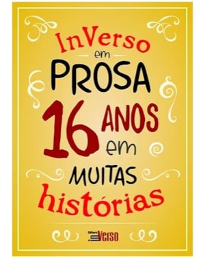 INVERSO EM PROSA 16 ANOS EM MUITAS HISTÓRIAS
