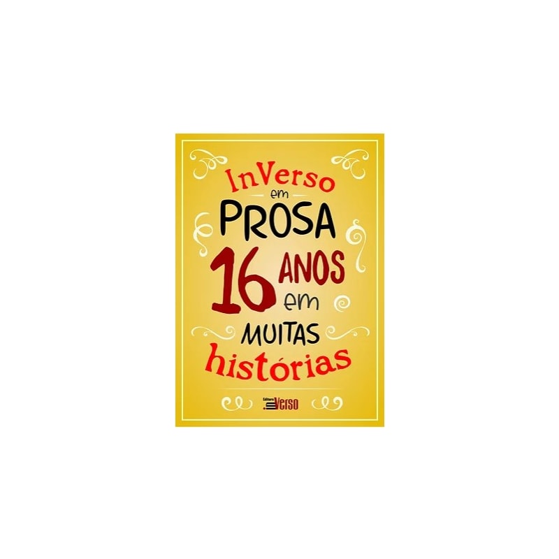 INVERSO EM PROSA 16 ANOS EM MUITAS HISTÓRIAS
