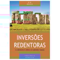 INVERSÕES REDENTORAS E A REVIRAVOLTA IRÔNICA DA SABEDORIA HUMANA - SÉRIE TEOLOGIA BÍBLICA